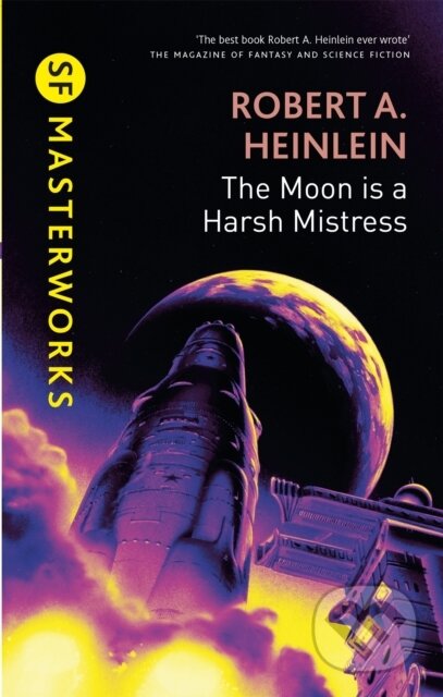 Kniha: The Moon is a Harsh Mistress (Robert A. Heinlein). Gollancz, 2008 Kniha: The Moon is a Harsh Mistress (Robert A. Heinlein). Gollancz, 2008