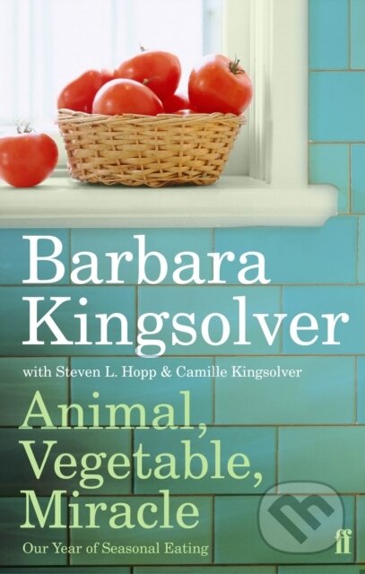 Kniha: Animal, Vegetable, Miracle (Barbara Kingsolver). Faber and Faber, 2008 Kniha: Animal, Vegetable, Miracle (Barbara Kingsolver). Faber and Faber, 2008