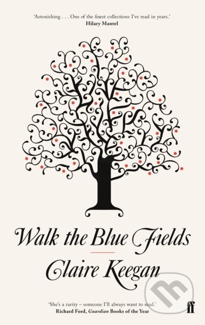 Kniha: Walk the Blue Fields (Claire Keegan). Faber and Faber, 2008 Kniha: Walk the Blue Fields (Claire Keegan). Faber and Faber, 2008