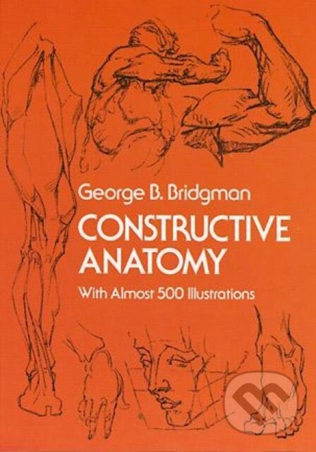 Kniha: Constructive Anatomy (George B. Bridgman). Dover Publications, 2000 Kniha: Constructive Anatomy (George B. Bridgman). Dover Publications, 2000