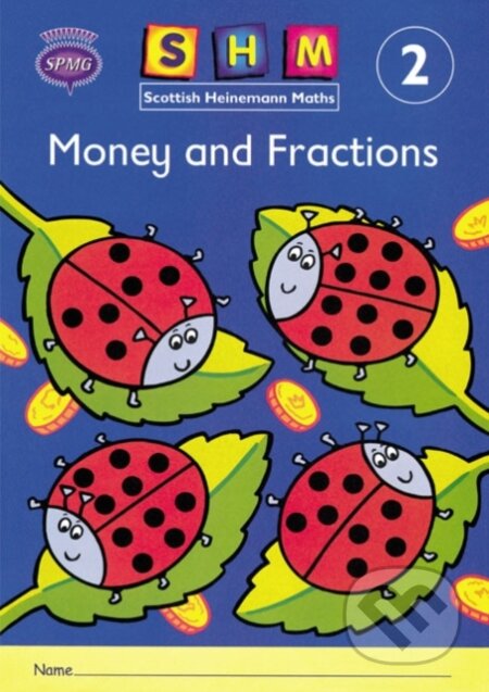 Kniha: Scottish Heinemann Maths 2: Money and Fractions Activity Book 8 Pack (Unknown). Heinemann, 2000 Kniha: Scottish Heinemann Maths 2: Money and Fractions Activity Book 8 Pack (Unknown). Heinemann, 2000