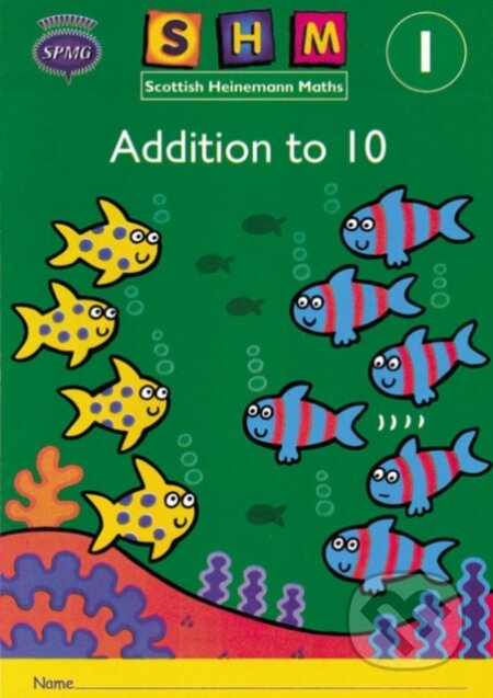 Kniha: Scottish Heinemann Maths 1: Addition to 10 Activity Book 8 Pack (Scottish Primary Mat). Heinemann, 1999 Kniha: Scottish Heinemann Maths 1: Addition to 10 Activity Book 8 Pack (Scottish Primary Mat). Heinemann, 1999
