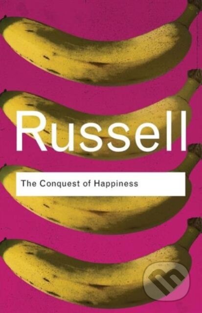 Kniha: The Conquest of Happiness (Bertrand Russell). Routledge, 2006 Kniha: The Conquest of Happiness (Bertrand Russell). Routledge, 2006