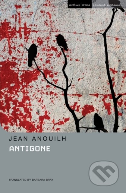 Kniha: Antigone (Jean Anouilh a Ted Freeman). Methuen Drama, 2000 Kniha: Antigone (Jean Anouilh a Ted Freeman). Methuen Drama, 2000