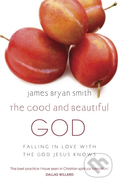 Kniha: The Good and Beautiful God (James Bryan Smith). Hodder Faith, 2011 Kniha: The Good and Beautiful God (James Bryan Smith). Hodder Faith, 2011