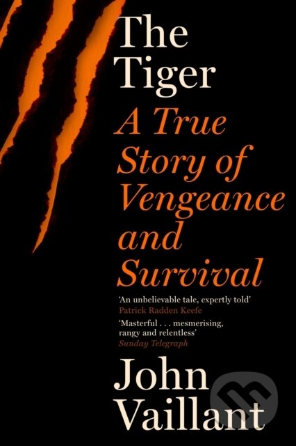 Kniha: Tiger True Story Of Vengeance & Survival (John Vaillant). Sceptre, 2011 Kniha: Tiger True Story Of Vengeance & Survival (John Vaillant). Sceptre, 2011