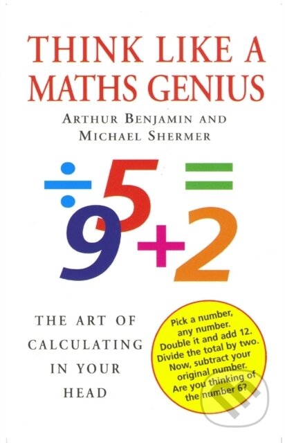 Kniha: Think Like A Maths Genius (Arthur Benjamin a Michael Shermer). Souvenir Press, 2006 Kniha: Think Like A Maths Genius (Arthur Benjamin a Michael Shermer). Souvenir Press, 2006