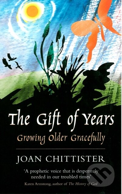 Kniha: The Gift of Years (OSB Chittister a Sister Joan). Darton,Longman & Todd, 2008 Kniha: The Gift of Years (OSB Chittister a Sister Joan). Darton,Longman & Todd, 2008