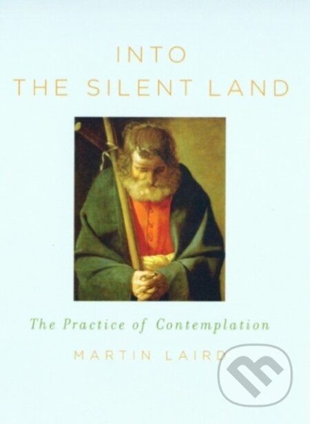 Kniha: Into the Silent Land (Martin Laird). Darton,Longman & Todd, 2006 Kniha: Into the Silent Land (Martin Laird). Darton,Longman & Todd, 2006