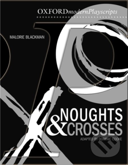 Kniha: Oxford Playscripts: Noughts and Crosses (Dominic Cooke). Oxford University Press, 2008 Kniha: Oxford Playscripts: Noughts and Crosses (Dominic Cooke). Oxford University Press, 2008