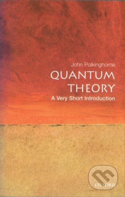 Kniha: Quantum Theory (John Polkinghorne). Oxford University Press, 2002 Kniha: Quantum Theory (John Polkinghorne). Oxford University Press, 2002