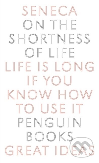 Kniha: On the Shortness of Life (Seneca). Penguin Books, 2004 Kniha: On the Shortness of Life (Seneca). Penguin Books, 2004