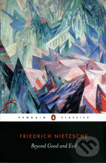 Kniha: Beyond Good and Evil (Friedrich Nietzsche). Penguin Classics, 2003 Kniha: Beyond Good and Evil (Friedrich Nietzsche). Penguin Classics, 2003