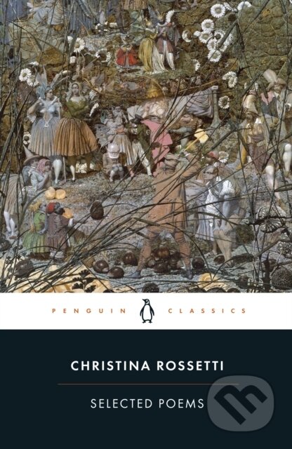 Kniha: Christina Rossetti Selected Poems (Christina Rossetti a Dinah Roe). Penguin Classics, 2008 Kniha: Christina Rossetti Selected Poems (Christina Rossetti a Dinah Roe). Penguin Classics, 2008
