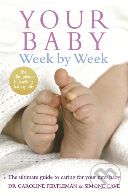 Kniha: Your Baby Week By Week (Dr Caroline Fertleman a Simone Cave). Vermilion, 2007 Kniha: Your Baby Week By Week (Dr Caroline Fertleman a Simone Cave). Vermilion, 2007