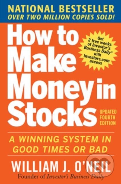 Kniha: How to Make Money in Stocks: A Winning System in Good Times and Bad, Fourth Edition (William O'Neil). McGraw-Hill, 2009 Kniha: How to Make Money in Stocks: A Winning System in Good Times and Bad, Fourth Edition (William O'Neil). McGraw-Hill, 2009