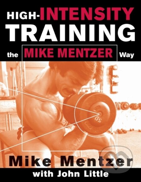 Kniha: High-Intensity Training the Mike Mentzer Way (John Little a Mike Mentzer). McGraw-Hill, 2002 Kniha: High-Intensity Training the Mike Mentzer Way (John Little a Mike Mentzer). McGraw-Hill, 2002