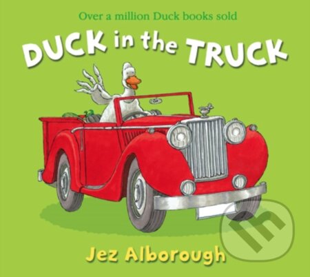 Kniha: Duck in the Truck (Jez Alborough). HarperCollins, 2009 Kniha: Duck in the Truck (Jez Alborough). HarperCollins, 2009
