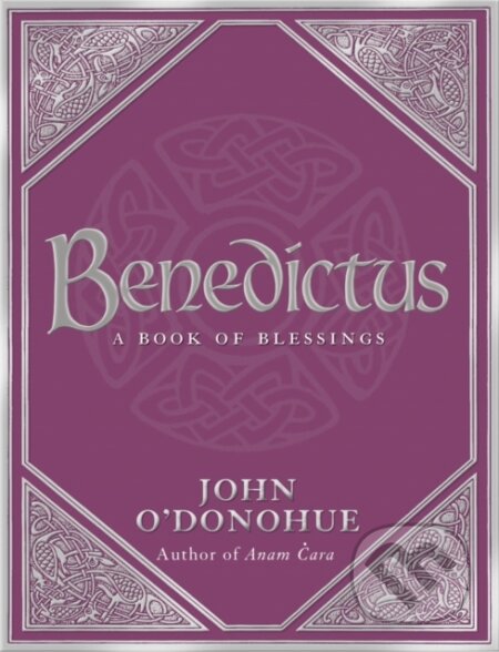Kniha: Benedictus A Book Of Blessings (John a Ph.D. O'Donohue). Bantam Press, 2007 Kniha: Benedictus A Book Of Blessings (John a Ph.D. O'Donohue). Bantam Press, 2007