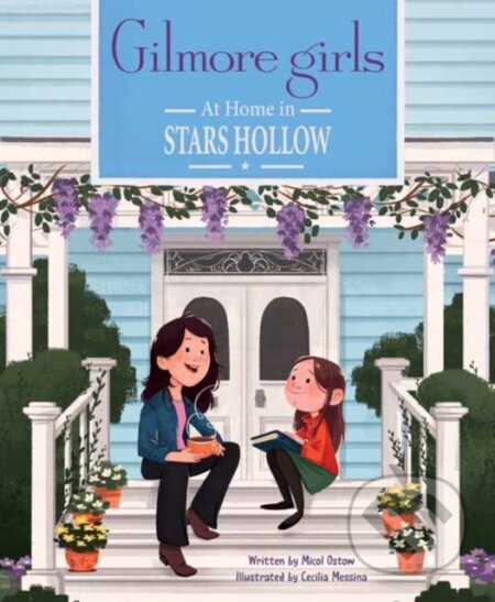 Kniha: Gilmore Girls: At Home in Stars Hollow (Micol Ostow a Cecilia Messina). Insight, 2023 Kniha: Gilmore Girls: At Home in Stars Hollow (Micol Ostow a Cecilia Messina). Insight, 2023