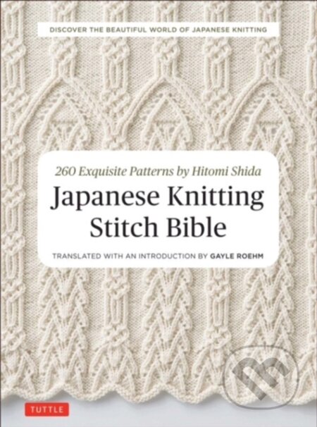 Kniha: Japanese Knitting Stitch Bible (Hitomi Shida). Tuttle Publishing, 2017 Kniha: Japanese Knitting Stitch Bible (Hitomi Shida). Tuttle Publishing, 2017