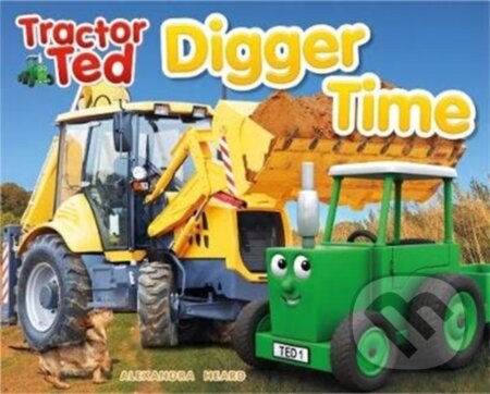 Kniha: Tractor Ted Digger Time (Alexandra Heard). Tractorland, 2018 Kniha: Tractor Ted Digger Time (Alexandra Heard). Tractorland, 2018