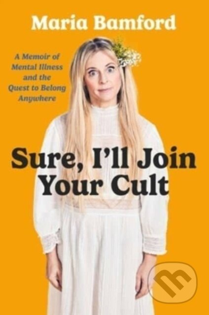 Kniha: Sure, I'll Join Your Cult (Maria Bamford). Gallery, 2023 Kniha: Sure, I'll Join Your Cult (Maria Bamford). Gallery, 2023