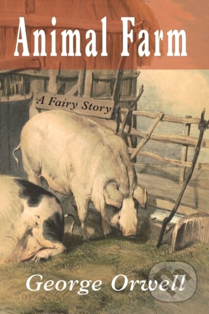 Kniha: Animal Farm: A Fairy Story (Eric Blair a George Orwell). Albatros SK, 2021 Kniha: Animal Farm: A Fairy Story (Eric Blair a George Orwell). Albatros SK, 2021