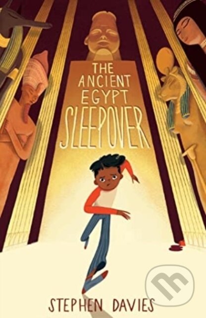 Kniha: The The Ancient Egypt Sleepover (Stephen Davies). , 2022 Kniha: The The Ancient Egypt Sleepover (Stephen Davies). , 2022