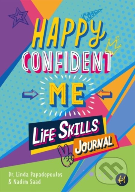 Kniha: Happy Confident Me Life Skills Journal (Chadwick, Linda Papadopoulos, Saad a The Happy Confident Company). , 2021 Kniha: Happy Confident Me Life Skills Journal (Chadwick, Linda Papadopoulos, Saad a The Happy Confident Company). , 2021