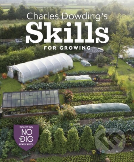 Kniha: Charles Dowdings No Dig Gardening Course (Charles Dowding). No Dig Garden, 2022 Kniha: Charles Dowdings No Dig Gardening Course (Charles Dowding). No Dig Garden, 2022