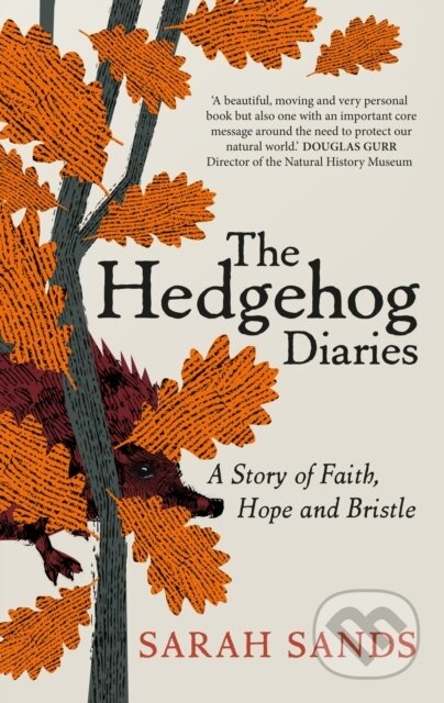 Kniha: The Hedgehog Diaries (Sarah Sands). New River Books, 2023 Kniha: The Hedgehog Diaries (Sarah Sands). New River Books, 2023