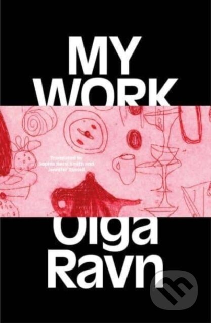 Kniha: My Work (Olga Ravn). Lolli Editions, 2023 Kniha: My Work (Olga Ravn). Lolli Editions, 2023