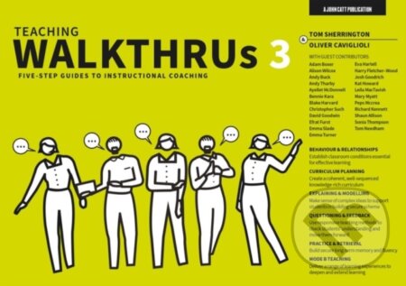Kniha: Teaching WalkThrus 3: Five-step guides to instructional coaching (Tom Sherrington). John Catt Educational, 2022 Kniha: Teaching WalkThrus 3: Five-step guides to instructional coaching (Tom Sherrington). John Catt Educational, 2022