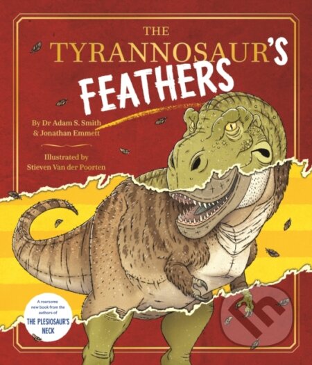 Kniha: The Tyrannosaur's Feathers (Dr Adam S. Smith a Jonathan Emmett). UCLan Publishing, 2023 Kniha: The Tyrannosaur's Feathers (Dr Adam S. Smith a Jonathan Emmett). UCLan Publishing, 2023