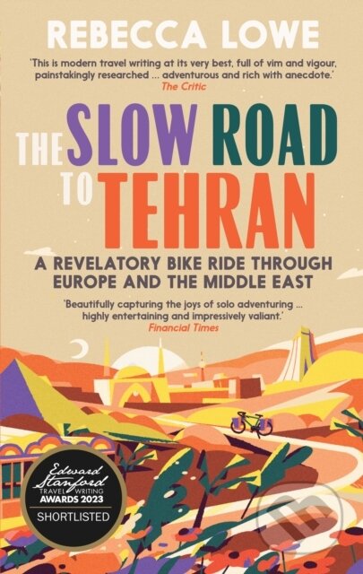 Kniha: The Slow Road to Tehran (Rebecca Lowe). September Publishing, 2023 Kniha: The Slow Road to Tehran (Rebecca Lowe). September Publishing, 2023