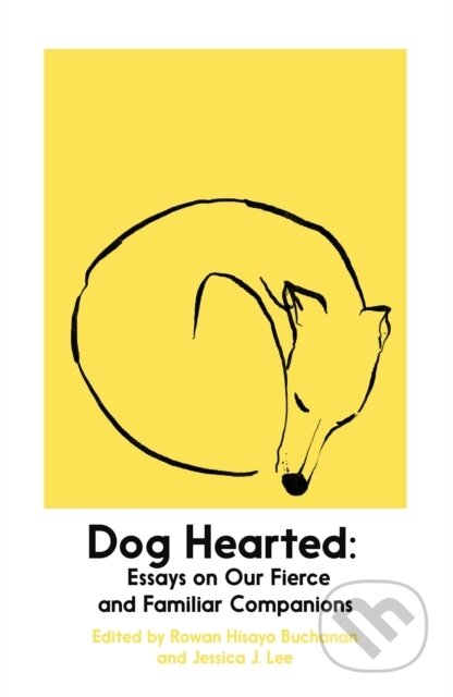 Kniha: Dog Hearted (Jessica J. Lee a Rowan Hisayo Buchanan). Daunt Books, 2023 Kniha: Dog Hearted (Jessica J. Lee a Rowan Hisayo Buchanan). Daunt Books, 2023