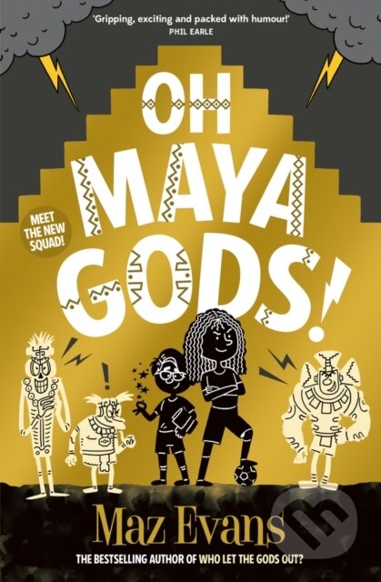 Kniha: Oh Maya Gods! (Maz Evans). Chicken House, 2023 Kniha: Oh Maya Gods! (Maz Evans). Chicken House, 2023