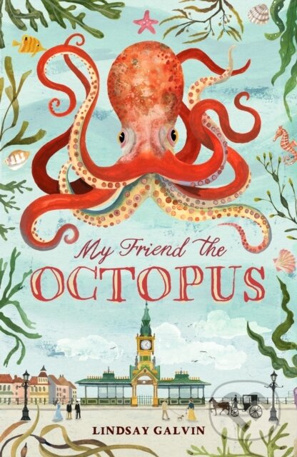 Kniha: My Friend the Octopus (Lindsay Galvin). Chicken House, 2022 Kniha: My Friend the Octopus (Lindsay Galvin). Chicken House, 2022