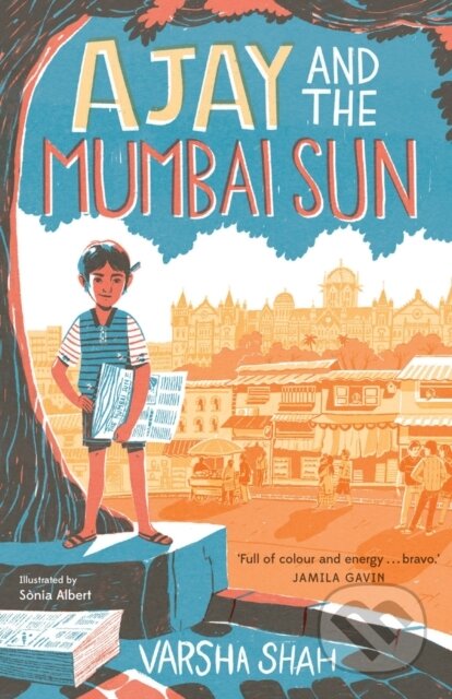 Kniha: Ajay and the Mumbai Sun (Varsha Shah). Chicken House, 2022 Kniha: Ajay and the Mumbai Sun (Varsha Shah). Chicken House, 2022