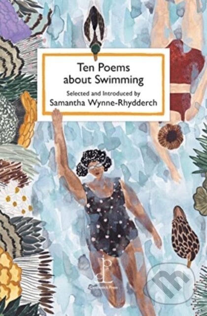 Kniha: Ten Poems about Swimming (Samantha Wynne-Rhydderch). Candlestick Press, 2022 Kniha: Ten Poems about Swimming (Samantha Wynne-Rhydderch). Candlestick Press, 2022