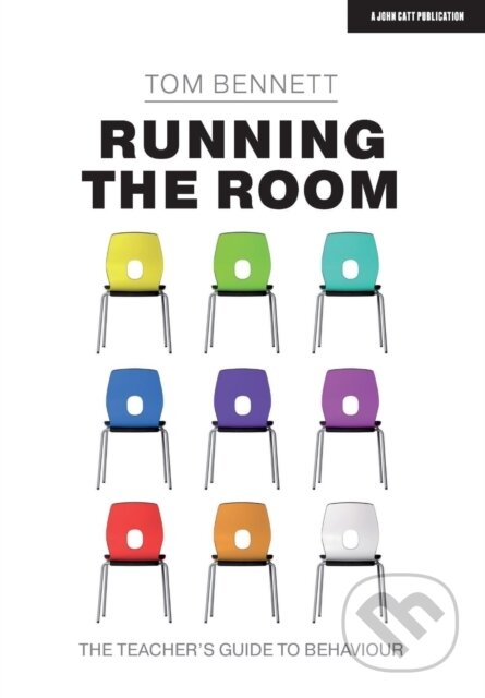 Kniha: Running the Room: The Teacher’s Guide to Behaviour (Tom Bennett). John Catt Educational, 2020 Kniha: Running the Room: The Teacher’s Guide to Behaviour (Tom Bennett). John Catt Educational, 2020