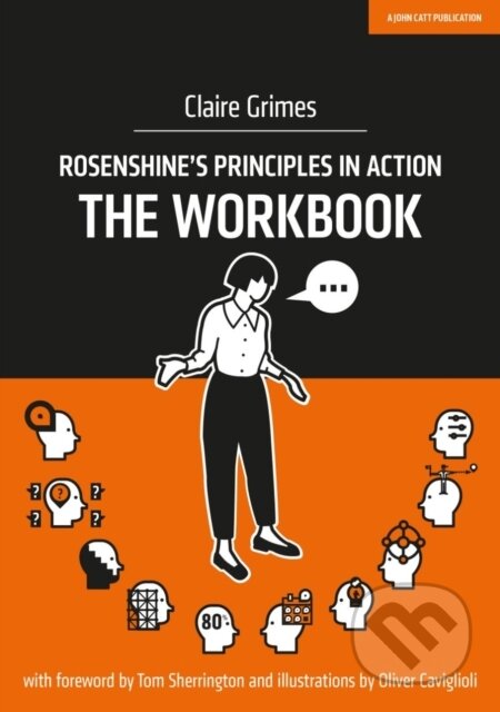 Kniha: Rosenshine's Principles in Action - The Workbook (Claire Grimes). John Catt Educational, 2020 Kniha: Rosenshine's Principles in Action - The Workbook (Claire Grimes). John Catt Educational, 2020