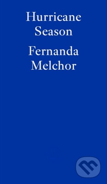 Kniha: Hurricane Season (Fernanda Melchor). Fitzcarraldo Editions, 2023 Kniha: Hurricane Season (Fernanda Melchor). Fitzcarraldo Editions, 2023