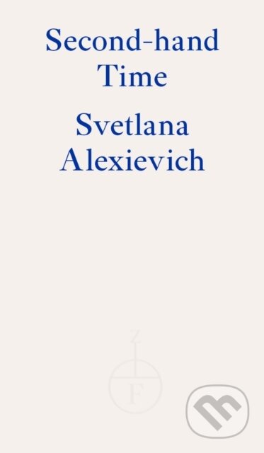 Kniha: Second-hand Time (Svetlana Alexievich). Fitzcarraldo Editions, 2019 Kniha: Second-hand Time (Svetlana Alexievich). Fitzcarraldo Editions, 2019