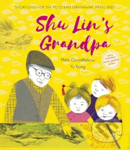 Kniha: Shu Lin's Grandpa (Matt Goodfellow). Otter-Barry Books, 2022 Kniha: Shu Lin's Grandpa (Matt Goodfellow). Otter-Barry Books, 2022