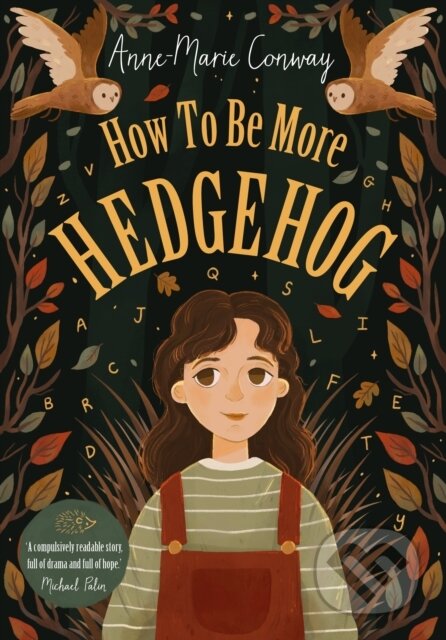 Kniha: How To Be More Hedgehog (Anne-Marie Conway). UCLan Publishing, 2022 Kniha: How To Be More Hedgehog (Anne-Marie Conway). UCLan Publishing, 2022
