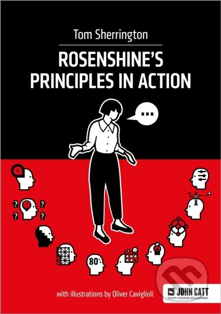 Kniha: Rosenshine's Principles in Action (Tom Sherrington). John Catt Educational, 2019 Kniha: Rosenshine's Principles in Action (Tom Sherrington). John Catt Educational, 2019