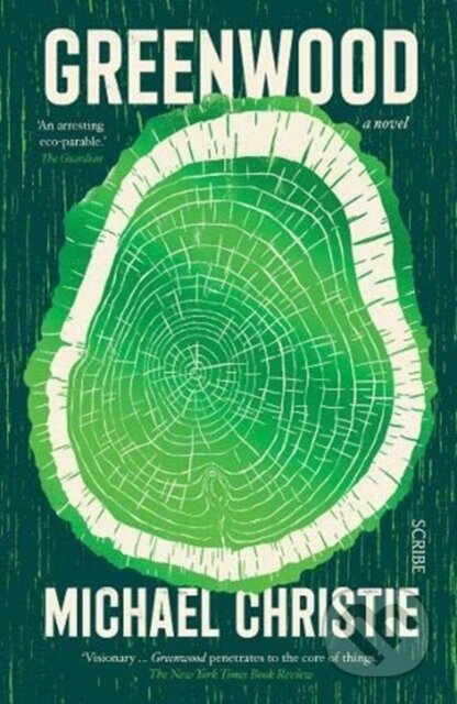 Kniha: Greenwood (Michael Christie). Scribe Publications, 2021 Kniha: Greenwood (Michael Christie). Scribe Publications, 2021