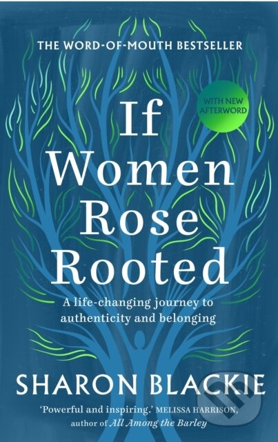 Kniha: If Women Rose Rooted (Sharon Blackie). September Publishing, 2019 Kniha: If Women Rose Rooted (Sharon Blackie). September Publishing, 2019